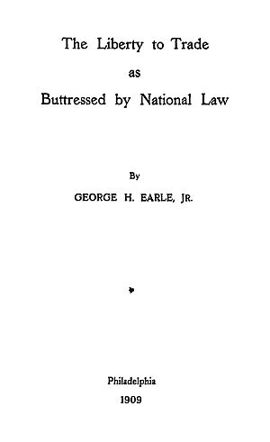 Earle, Liberty to Trade as Buttressed by National Law, 1909 Title