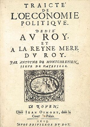 Traicté de l'oeconomie politique (1615) written by Antoyne de Montchrétien.jpg