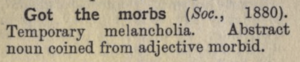 1909 dictionary definition for Got the Morbs