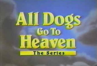 All Dogs Go to Heaven - The Series (title card).jpg