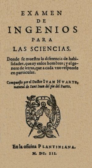 Juan Huarte de San Juan (1603) Examen de ingenios para las sciencias