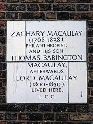 ZACHARY MACAULAY (1768-1838) PHILANTHROPIST AND HIS SON THOMAS BABINGTON MACAULAY AFTERWARDS LORD MACAULAY (1800-1859) lived here