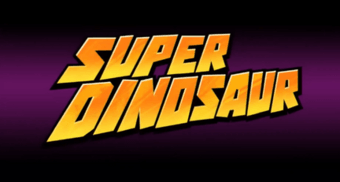 Super Dinosaur Title Card.png