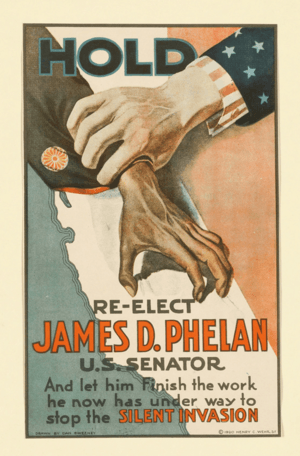 Re-elect James D. Phelan, U.S. Senator, and let him finish the work he now has under way to stop the silent invasion - 1920