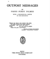 Outpost Message by Fanny Purdy Palmer With a Biographical Sketch by Her Daughter, 1924