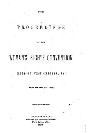 The Proceedings of the Woman's Rights Convention Held at West Chester, Pennsylvania, 1852