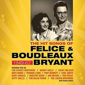 Felice & Boudleaux Bryant - The Hit Songs of Felice & Boudleaux Bryant 1949-62