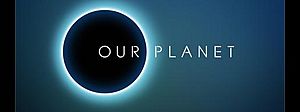 Our Planet (Netflix) - Series Cover Artwork.jpg